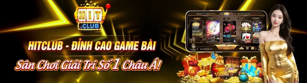 Hitclub đỉnh cao game bài đổi thưởng số 1